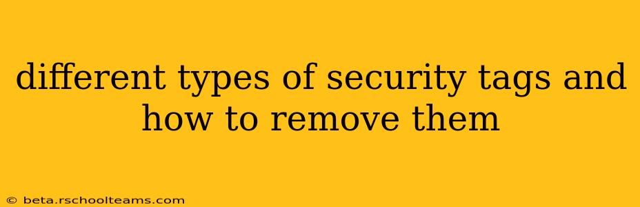 different types of security tags and how to remove them