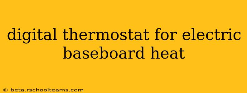 digital thermostat for electric baseboard heat