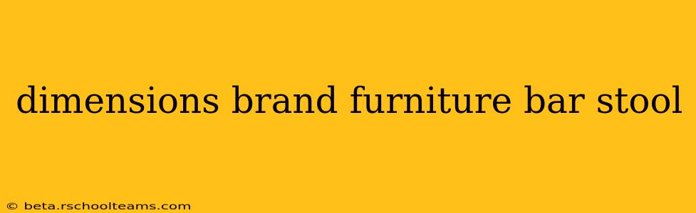 dimensions brand furniture bar stool