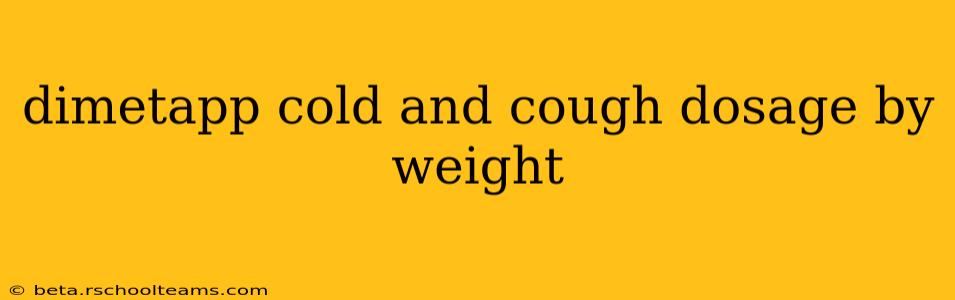 dimetapp cold and cough dosage by weight