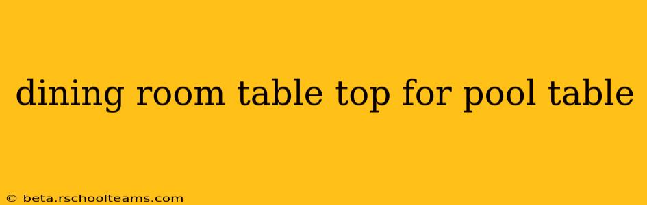 dining room table top for pool table