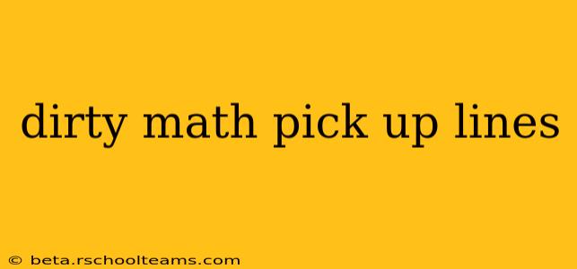 dirty math pick up lines