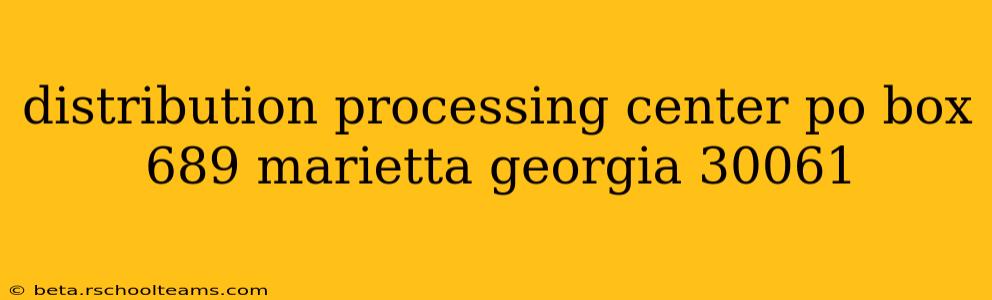 distribution processing center po box 689 marietta georgia 30061