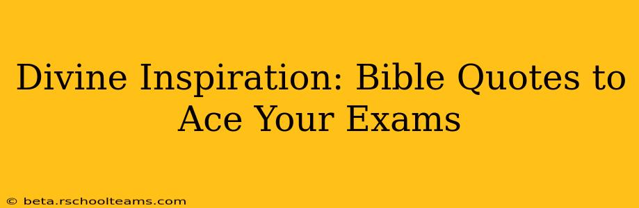 Divine Inspiration: Bible Quotes to Ace Your Exams