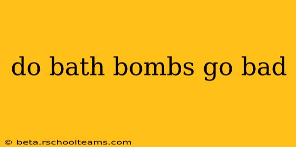 do bath bombs go bad