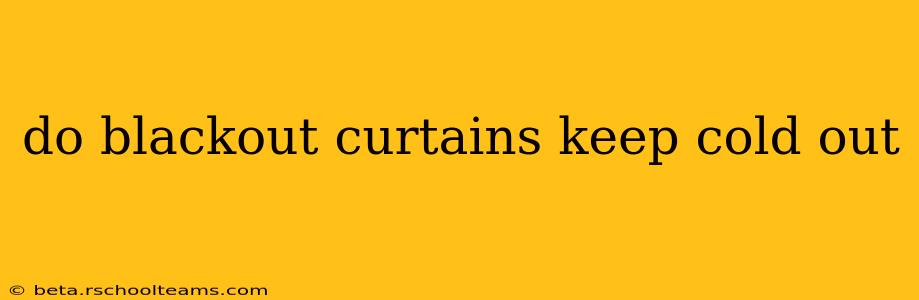 do blackout curtains keep cold out