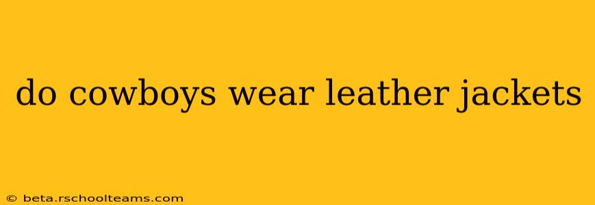 do cowboys wear leather jackets