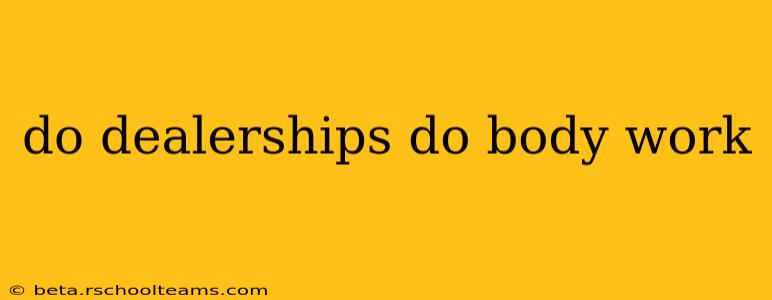do dealerships do body work