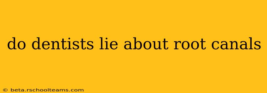do dentists lie about root canals