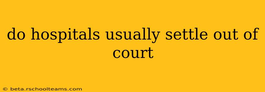do hospitals usually settle out of court