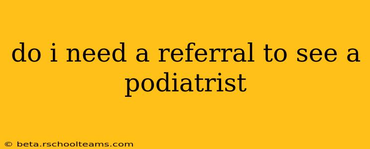 do i need a referral to see a podiatrist