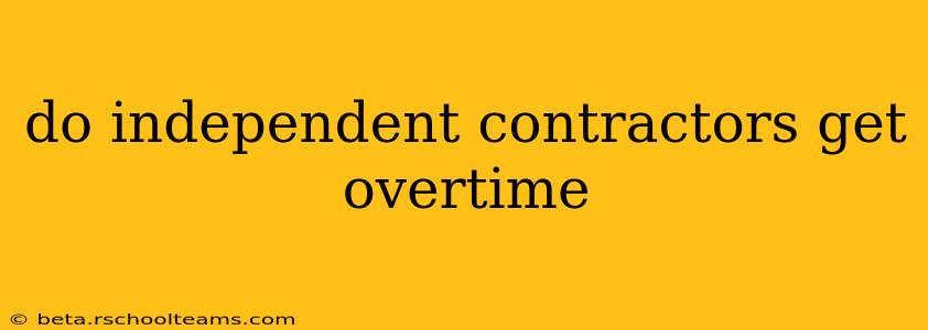 do independent contractors get overtime