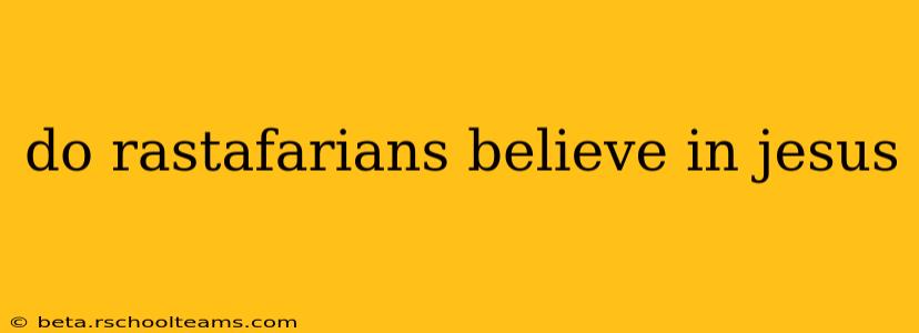 do rastafarians believe in jesus