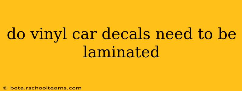 do vinyl car decals need to be laminated