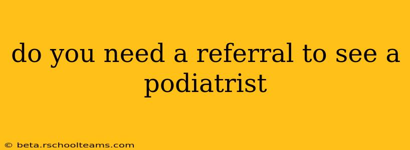 do you need a referral to see a podiatrist