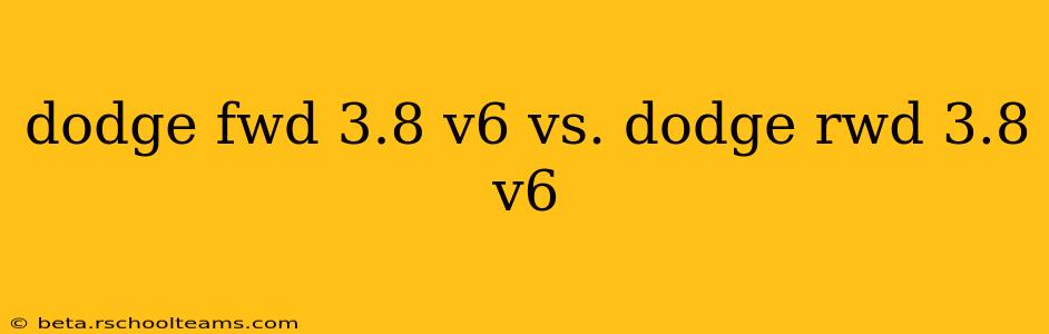 dodge fwd 3.8 v6 vs. dodge rwd 3.8 v6