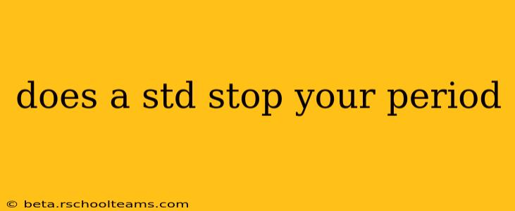 does a std stop your period