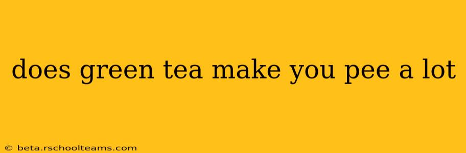 does green tea make you pee a lot