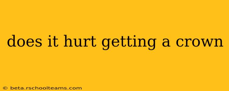 does it hurt getting a crown