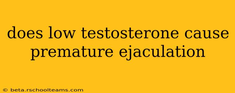 does low testosterone cause premature ejaculation