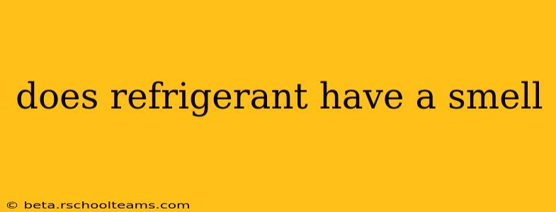 does refrigerant have a smell
