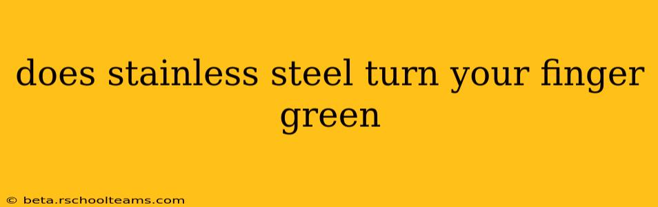 does stainless steel turn your finger green
