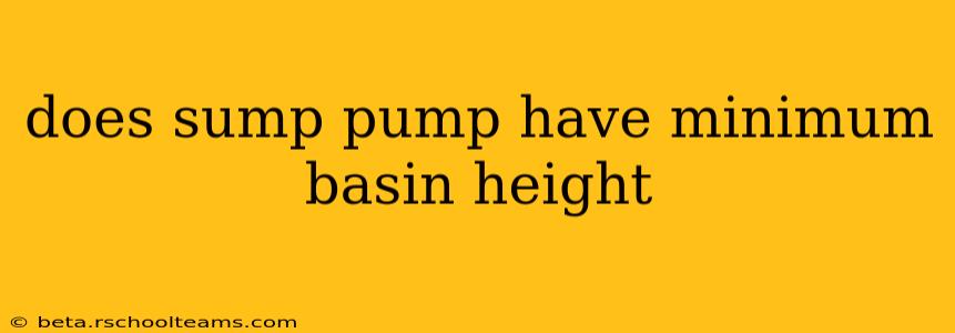 does sump pump have minimum basin height