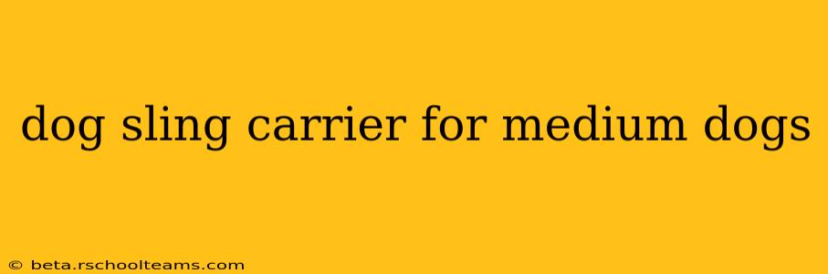 dog sling carrier for medium dogs