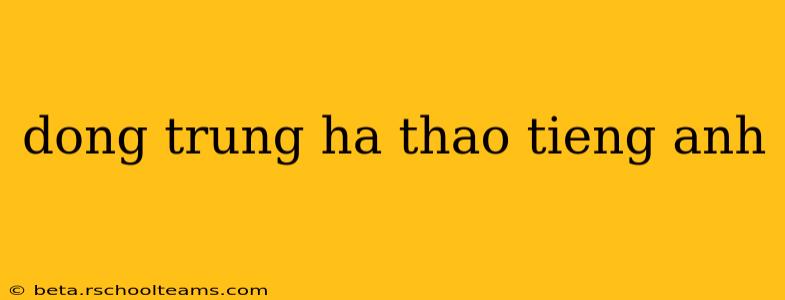 dong trung ha thao tieng anh