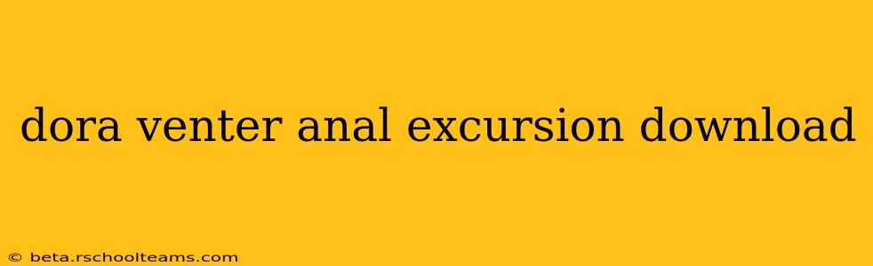 dora venter anal excursion download dora venter anal excursion download