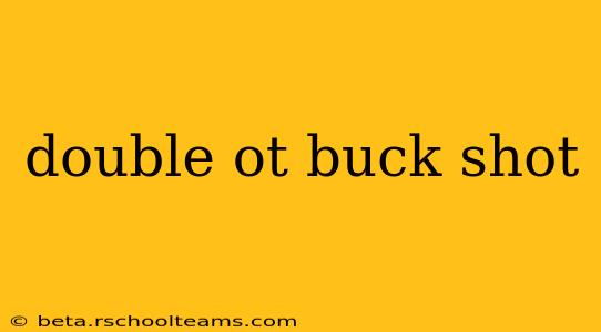 double ot buck shot