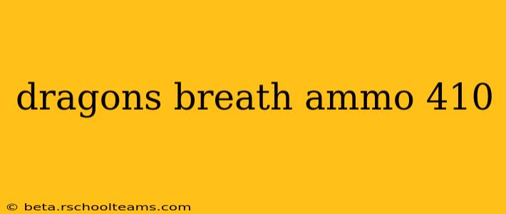 dragons breath ammo 410