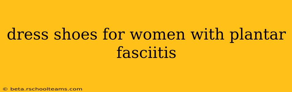 dress shoes for women with plantar fasciitis