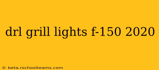 drl grill lights f-150 2020