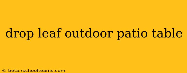drop leaf outdoor patio table
