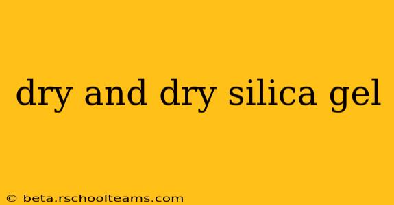 dry and dry silica gel