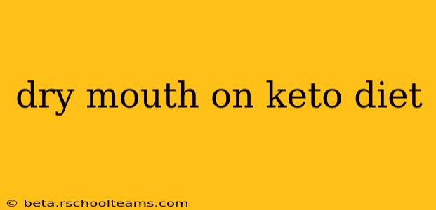 dry mouth on keto diet
