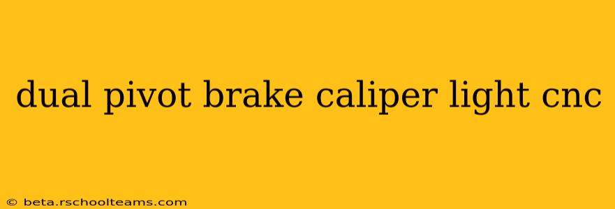 dual pivot brake caliper light cnc
