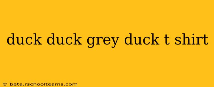 duck duck grey duck t shirt