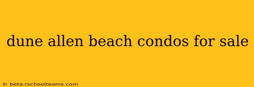 dune allen beach condos for sale