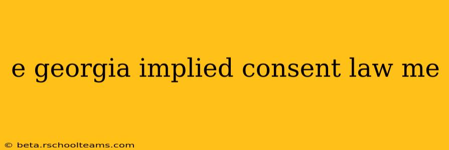 e georgia implied consent law me