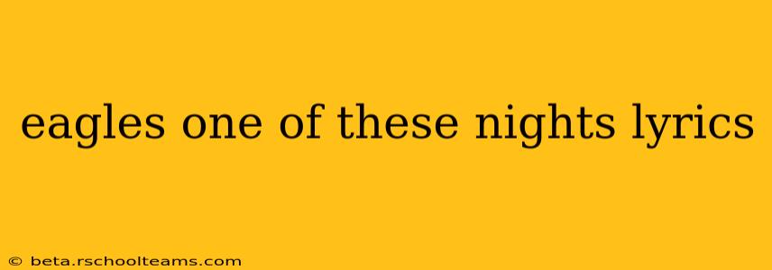 eagles one of these nights lyrics