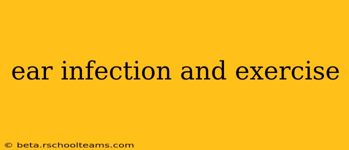 ear infection and exercise