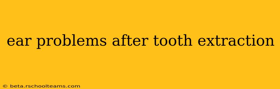 ear problems after tooth extraction