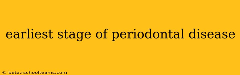 earliest stage of periodontal disease