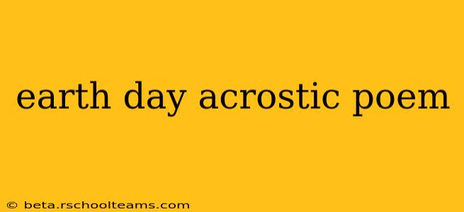 earth day acrostic poem