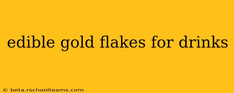 edible gold flakes for drinks