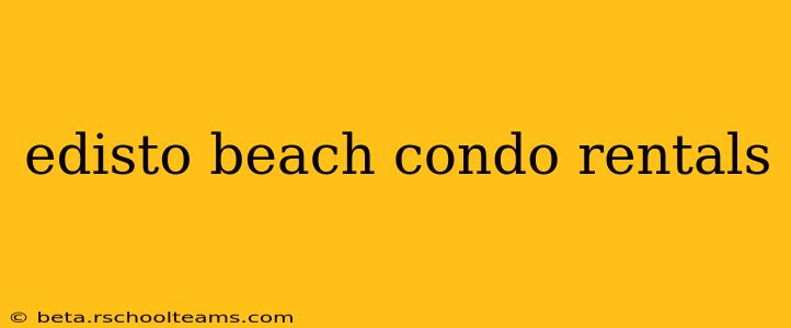 edisto beach condo rentals