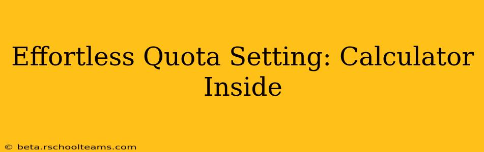Effortless Quota Setting: Calculator Inside