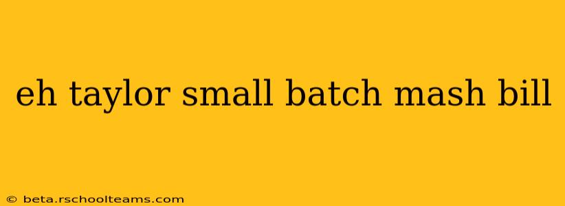 eh taylor small batch mash bill